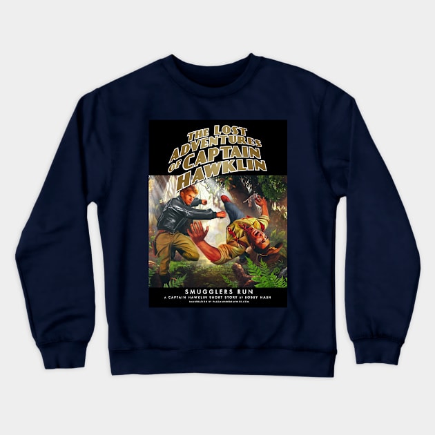 The Lost Adventuresof Captain Hawklin: Smugglers Run Crewneck Sweatshirt by Plasmafire Graphics